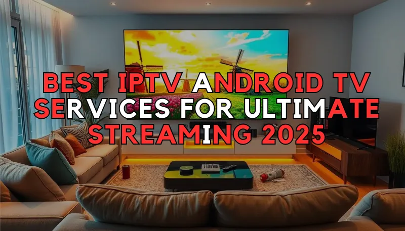 Best IPTV Android TV