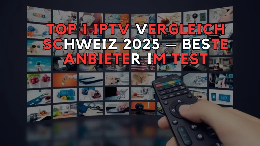 Top 1 IPTV Vergleich Schweiz 2025