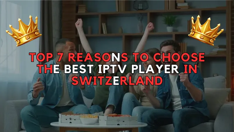 Best IPTV Player Scwheiz